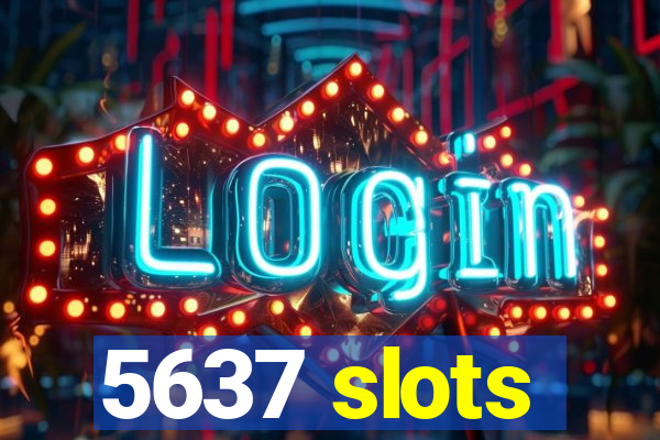 5637 slots
